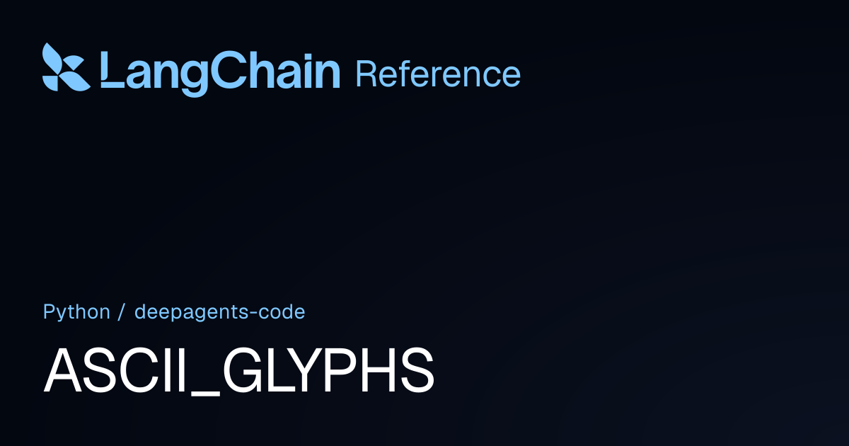 ASCII_GLYPHS | deepagents_code | LangChain Reference