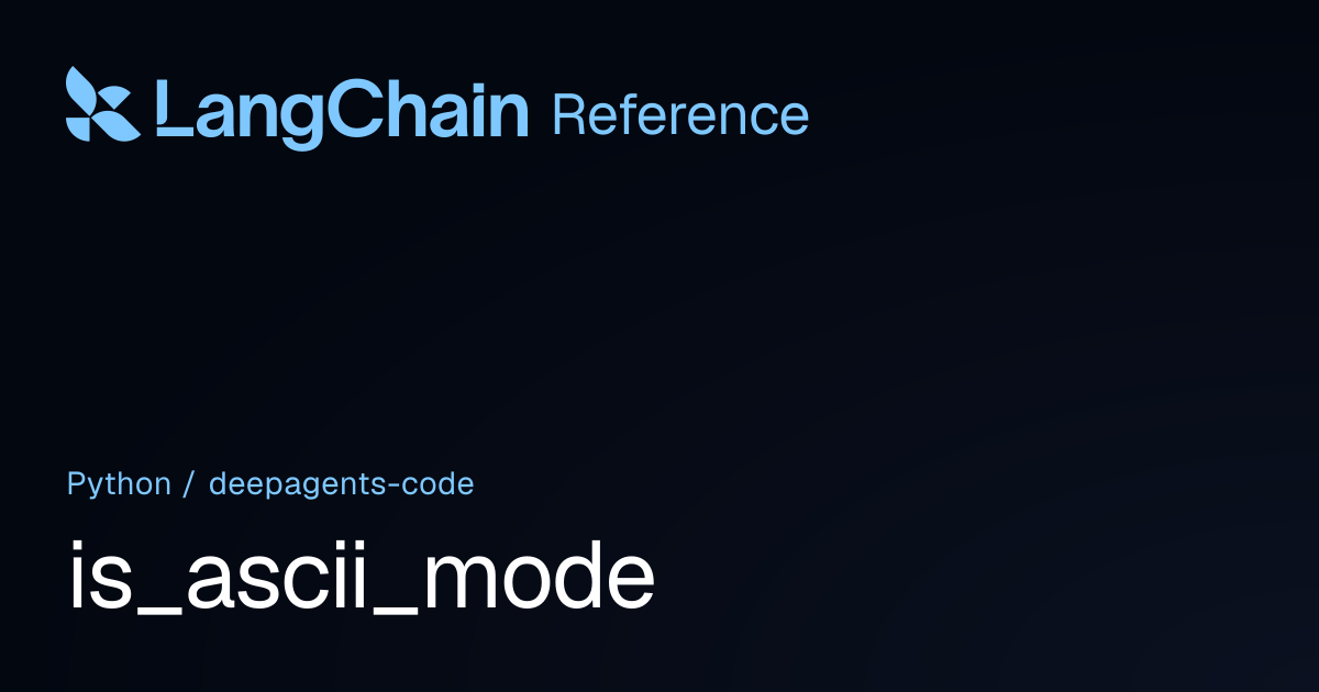 is_ascii_mode | deepagents_code | LangChain Reference