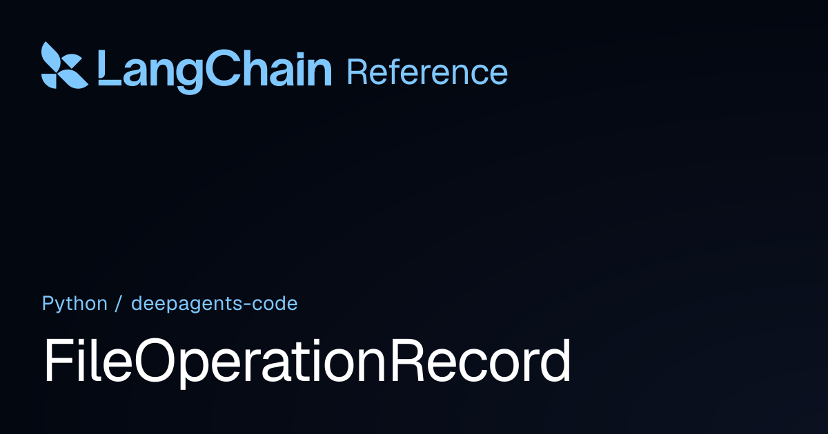FileOperationRecord | deepagents_code | LangChain Reference