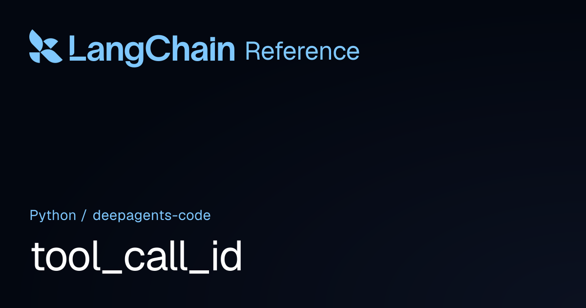 tool_call_id | deepagents_code | LangChain Reference
