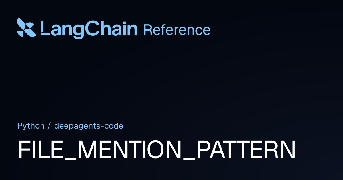 FILE_MENTION_PATTERN | deepagents_code | LangChain Reference