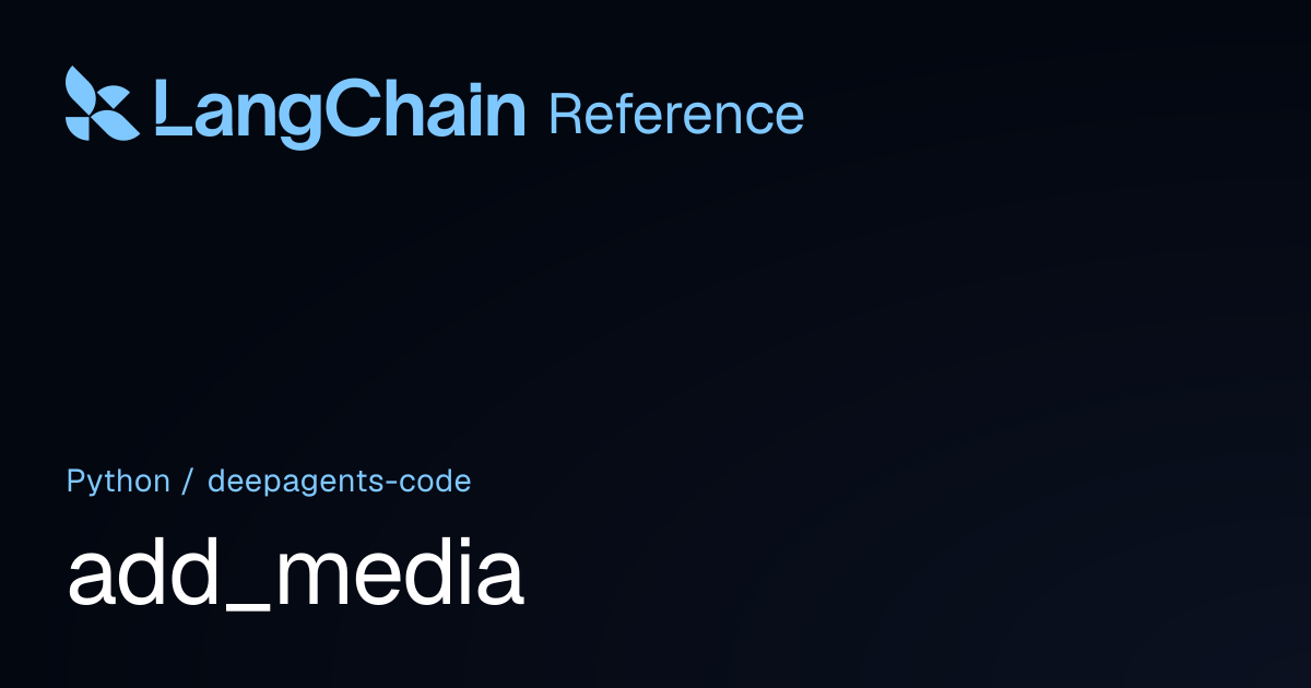 add_media | deepagents_code | LangChain Reference