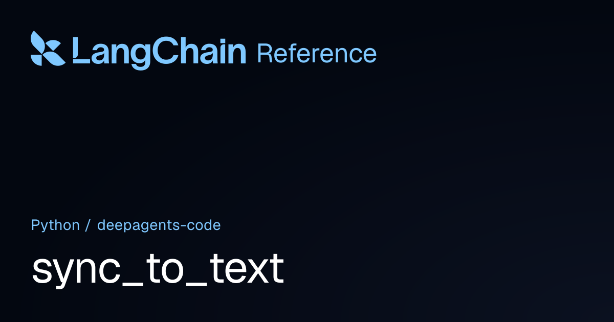sync_to_text | deepagents_code | LangChain Reference