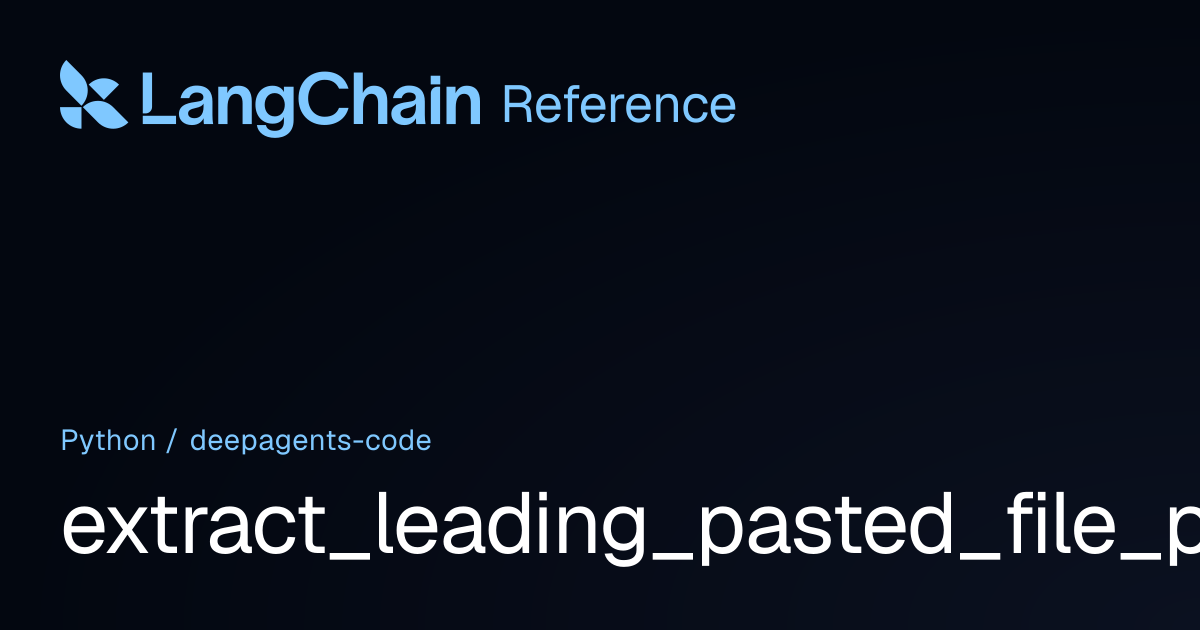 extract_leading_pasted_file_path | deepagents_code | LangChain Reference