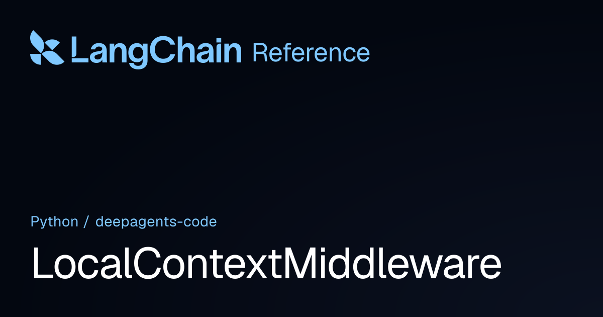 LocalContextMiddleware | deepagents_code | LangChain Reference
