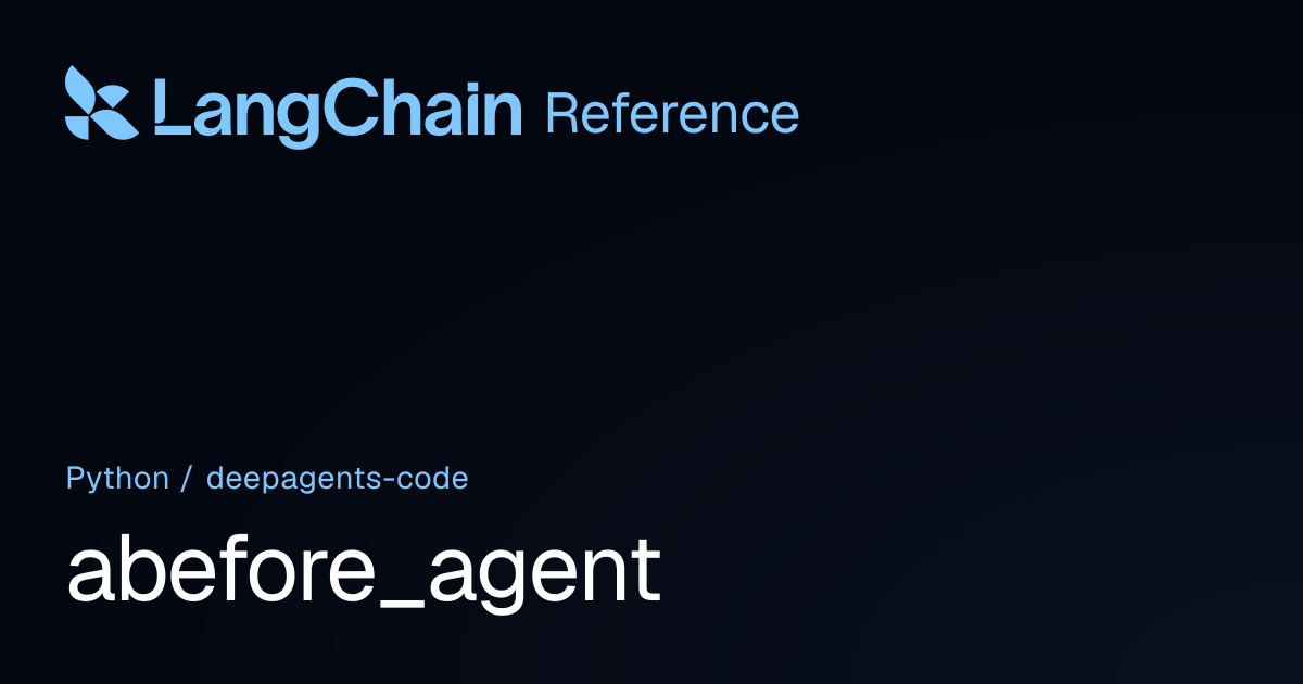 abefore_agent | deepagents_code | LangChain Reference