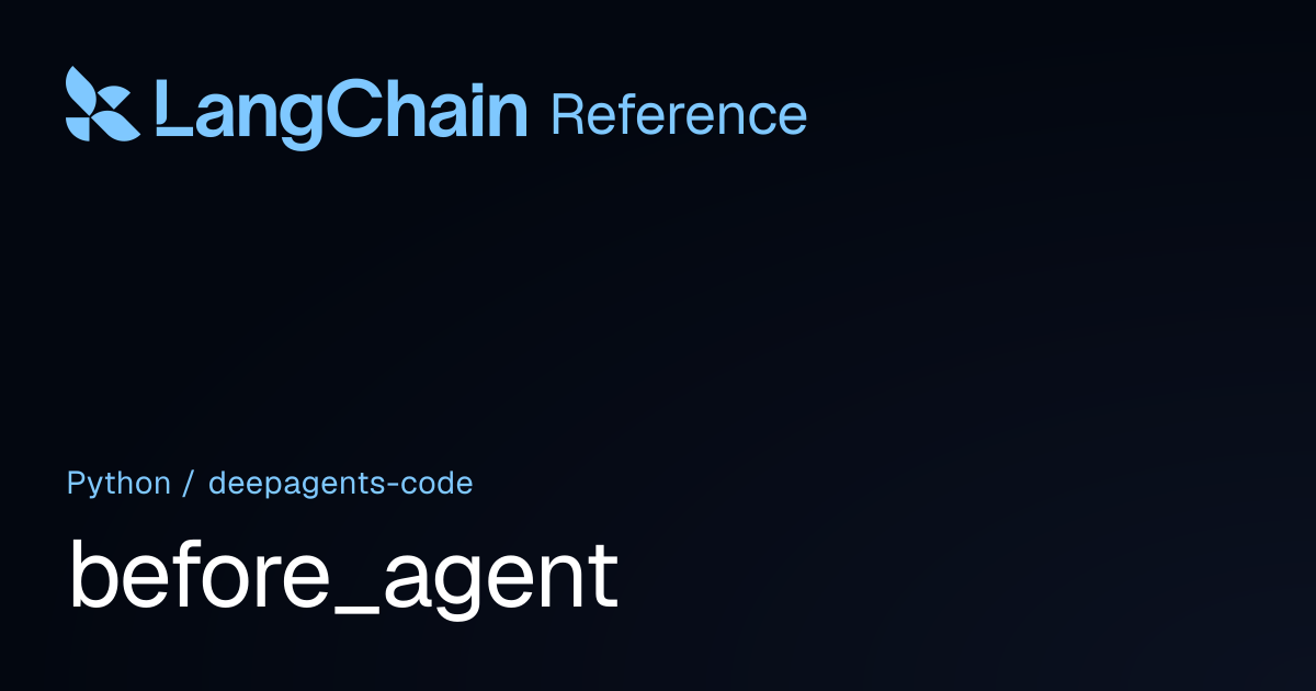 before_agent | deepagents_code | LangChain Reference