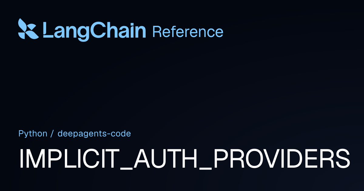 IMPLICIT_AUTH_PROVIDERS | deepagents_code | LangChain Reference