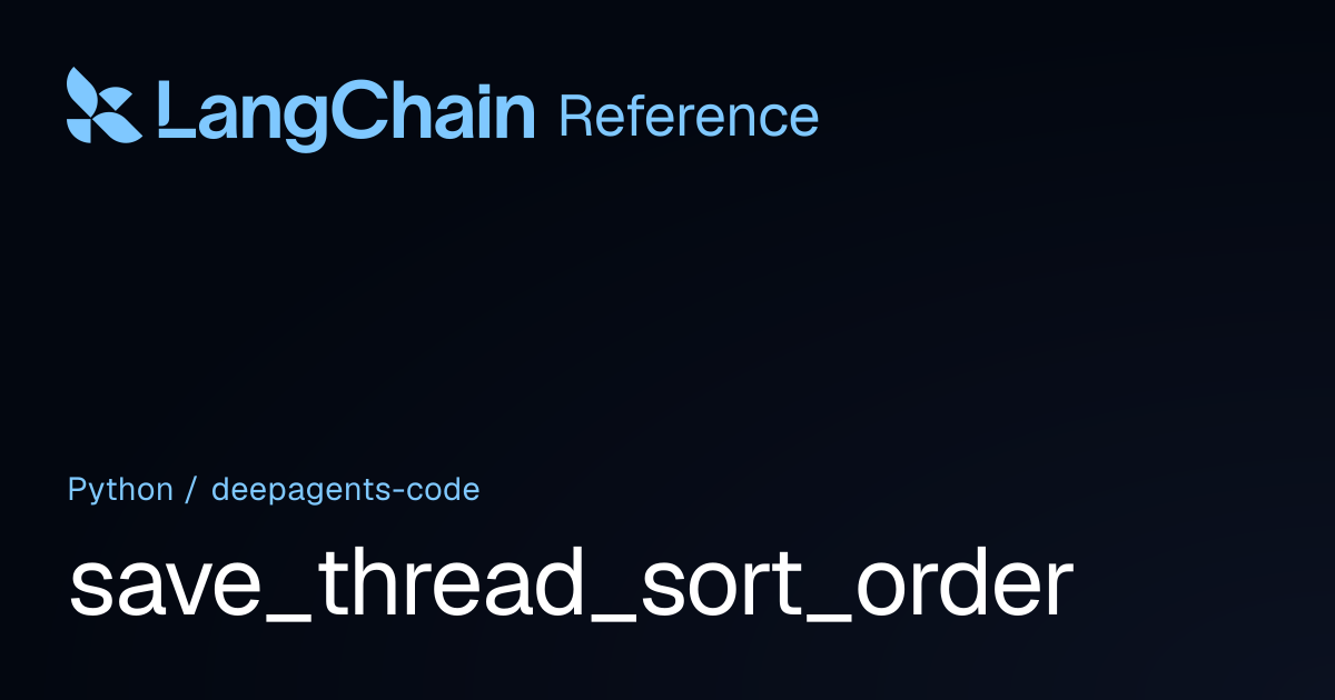 save_thread_sort_order | deepagents_code | LangChain Reference