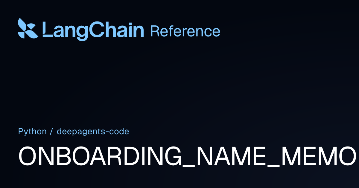 ONBOARDING_NAME_MEMORY_END | deepagents_code | LangChain Reference