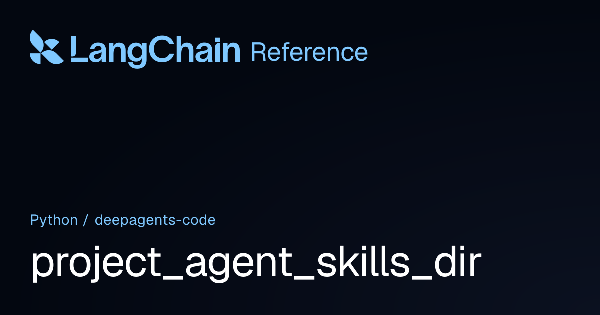 project_agent_skills_dir | deepagents_code | LangChain Reference