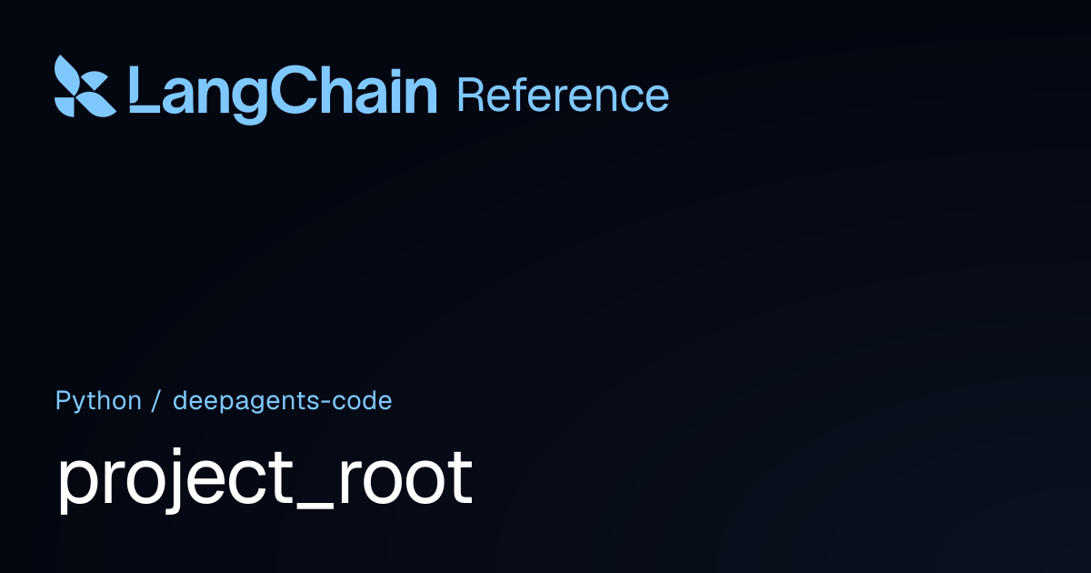 project_root | deepagents_code | LangChain Reference