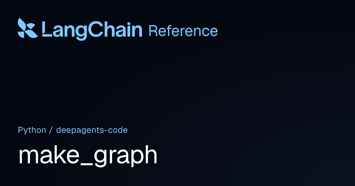 make_graph | deepagents_code | LangChain Reference