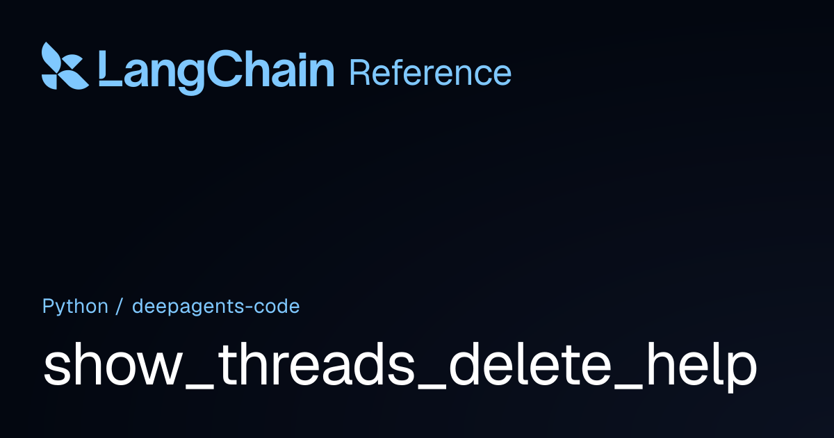 show_threads_delete_help | deepagents_code | LangChain Reference