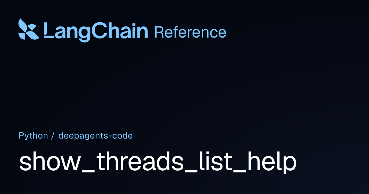 show_threads_list_help | deepagents_code | LangChain Reference