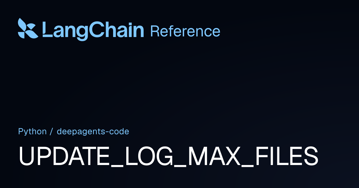 UPDATE_LOG_MAX_FILES | deepagents_code | LangChain Reference
