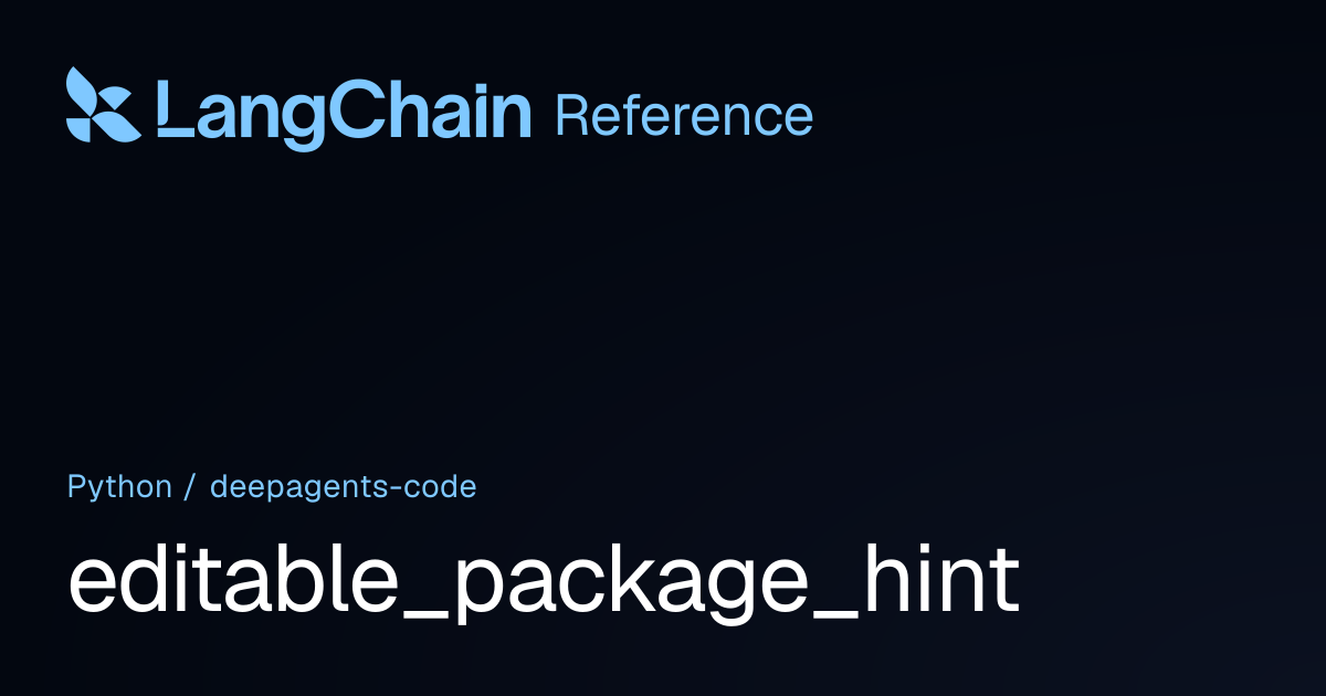 editable_package_hint | deepagents_code | LangChain Reference