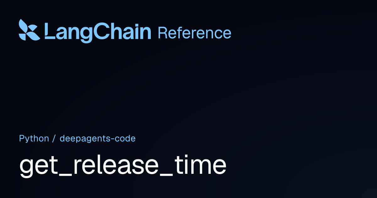 get_release_time | deepagents_code | LangChain Reference