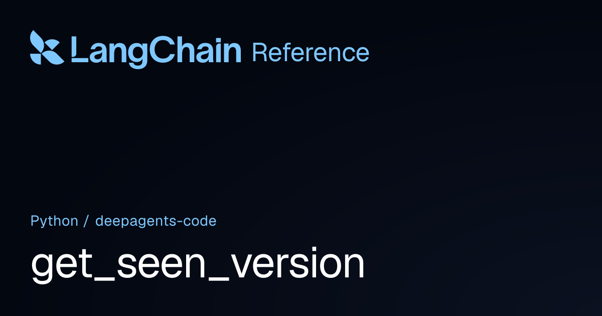 get_seen_version | deepagents_code | LangChain Reference