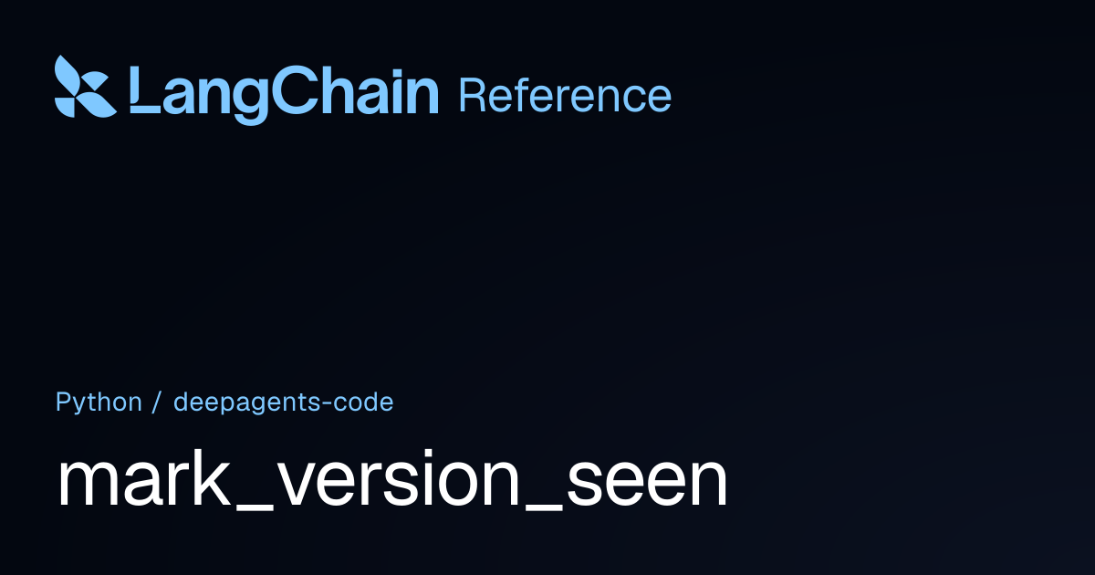 mark_version_seen | deepagents_code | LangChain Reference