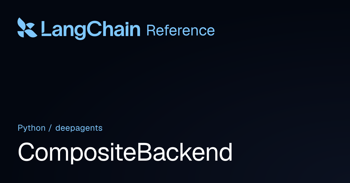 CompositeBackend | deepagents | LangChain Reference