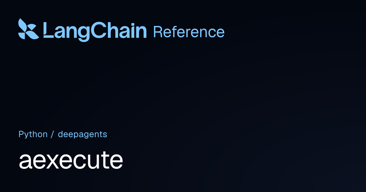 aexecute | deepagents | LangChain Reference