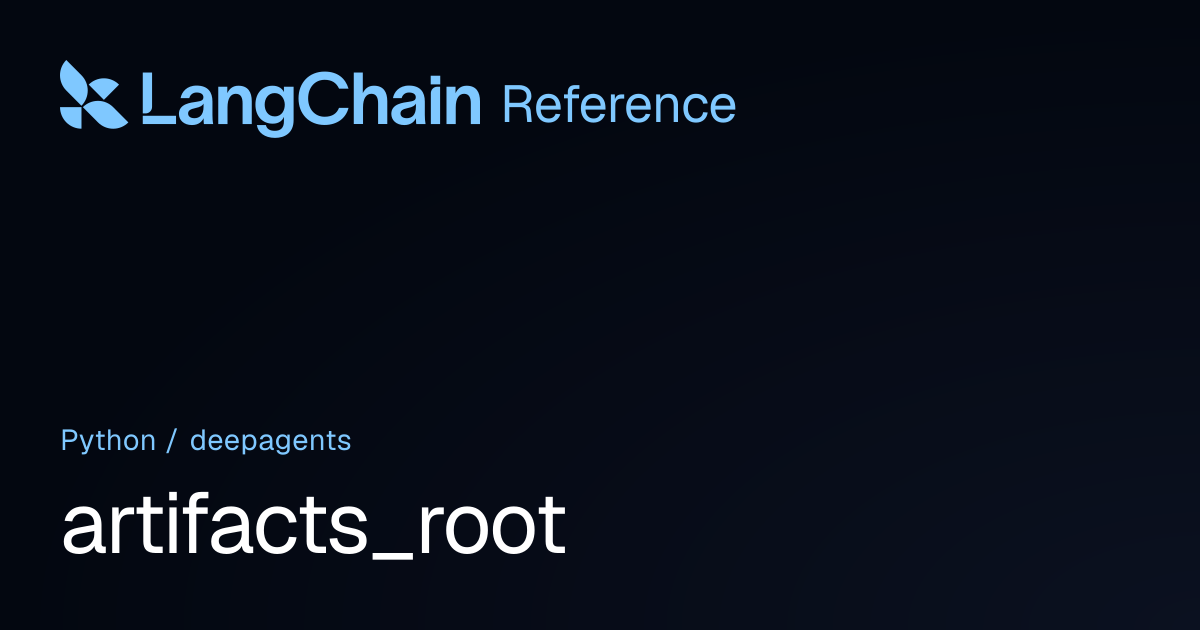 artifacts_root | deepagents | LangChain Reference