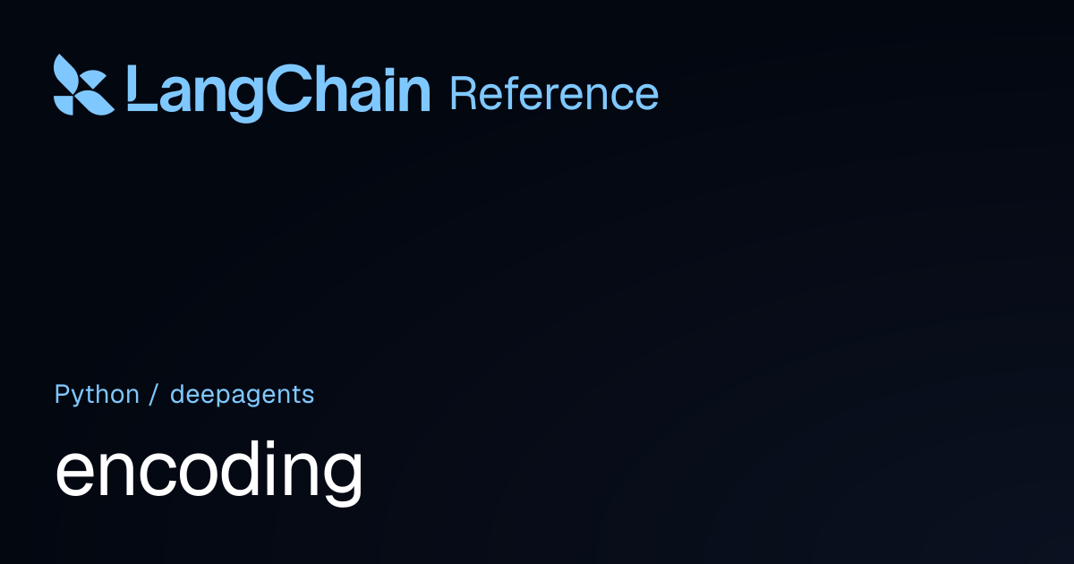 encoding | deepagents | LangChain Reference