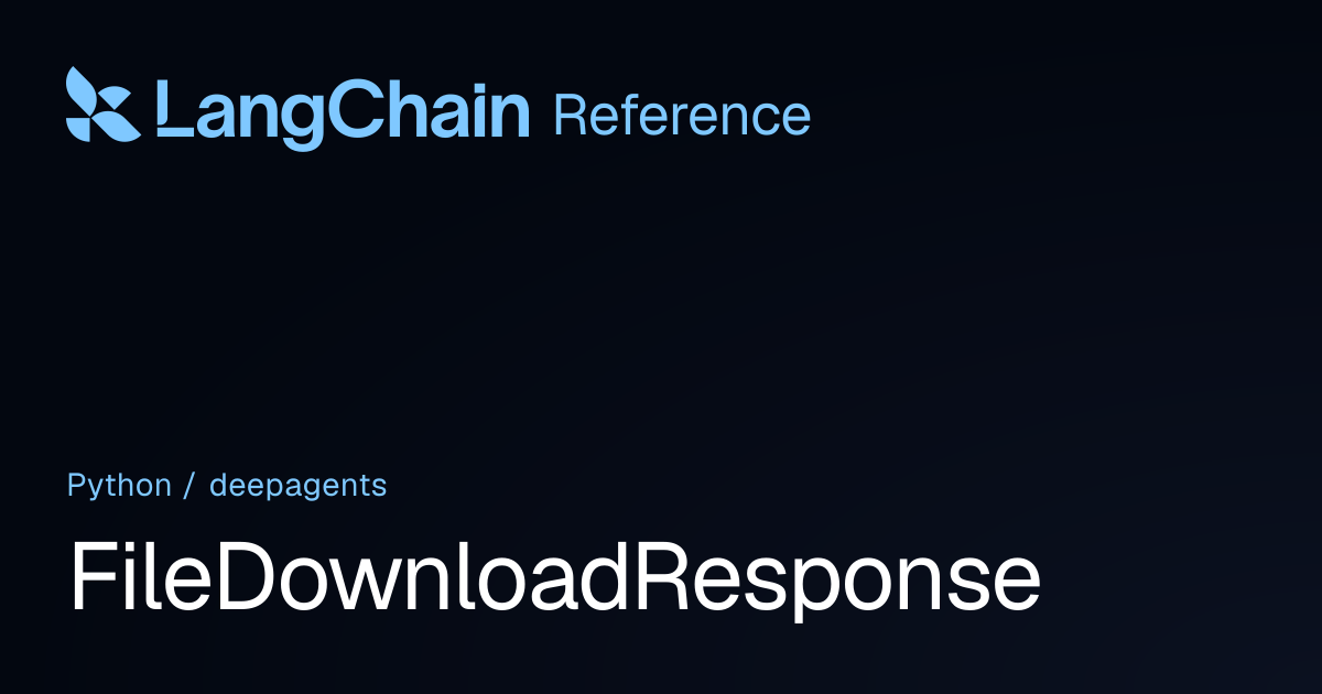 FileDownloadResponse | deepagents | LangChain Reference