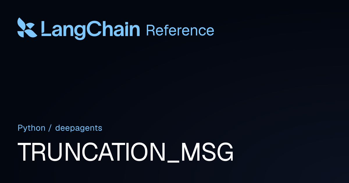 TRUNCATION_MSG | deepagents | LangChain Reference