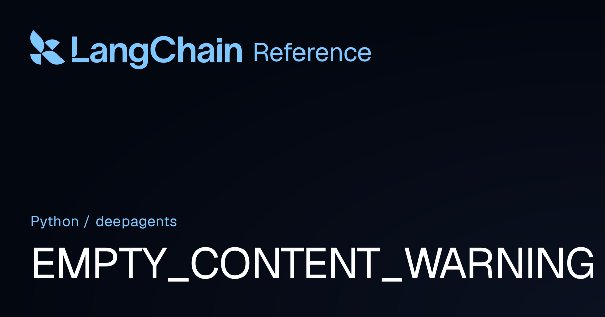 EMPTY_CONTENT_WARNING | deepagents | LangChain Reference