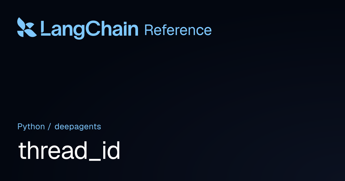 thread_id | deepagents | LangChain Reference