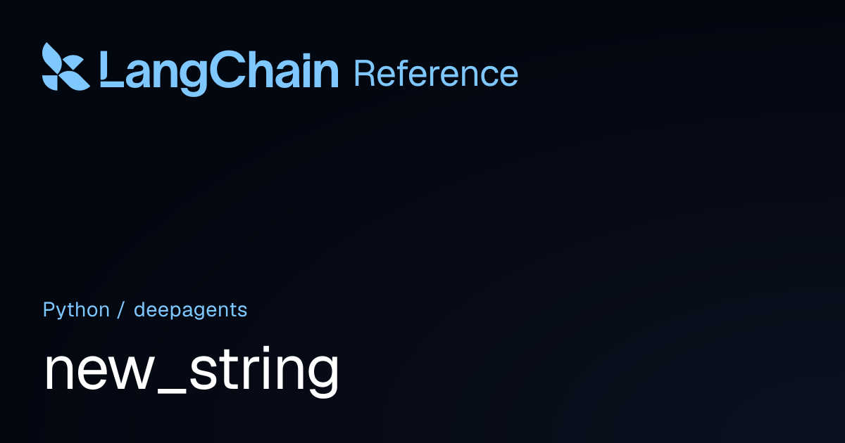 new_string | deepagents | LangChain Reference
