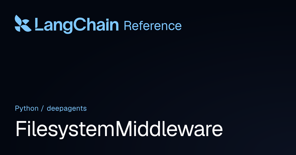 FilesystemMiddleware | deepagents | LangChain Reference