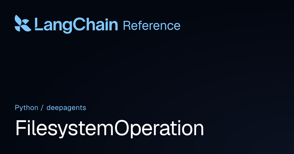 FilesystemOperation | deepagents | LangChain Reference