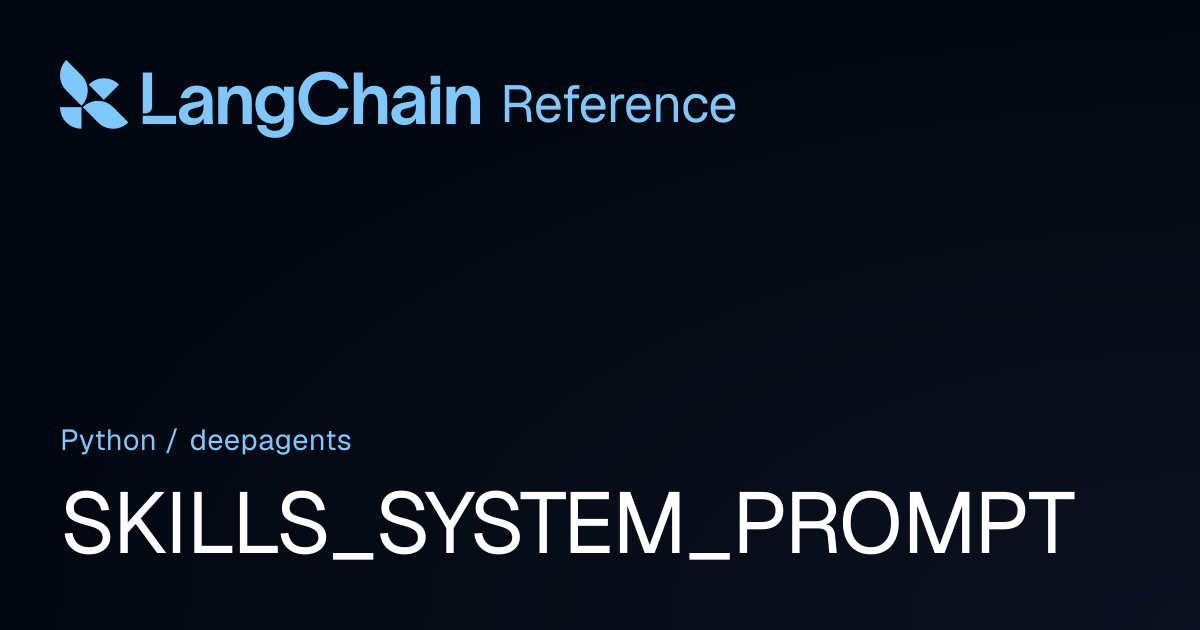 SKILLS_SYSTEM_PROMPT | deepagents | LangChain Reference