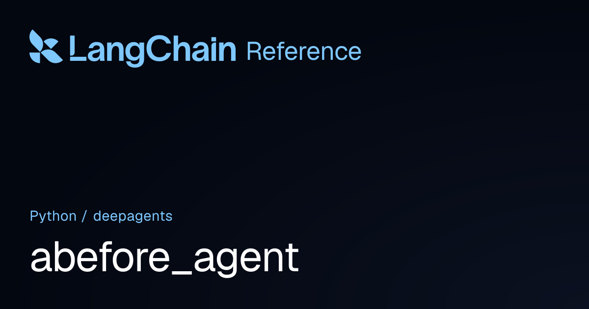 abefore_agent | deepagents | LangChain Reference