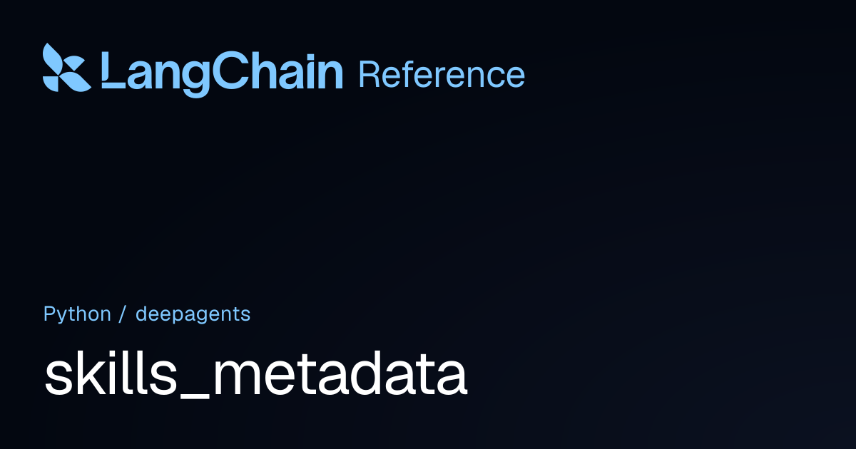 skills_metadata | deepagents | LangChain Reference