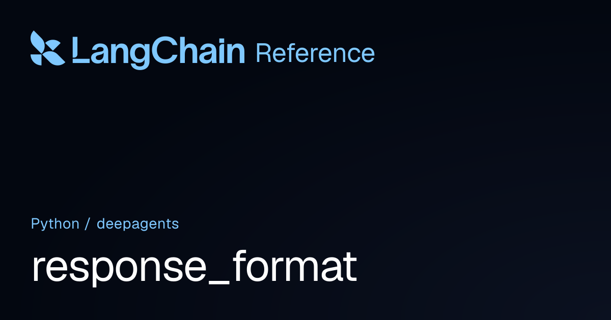 response_format | deepagents | LangChain Reference