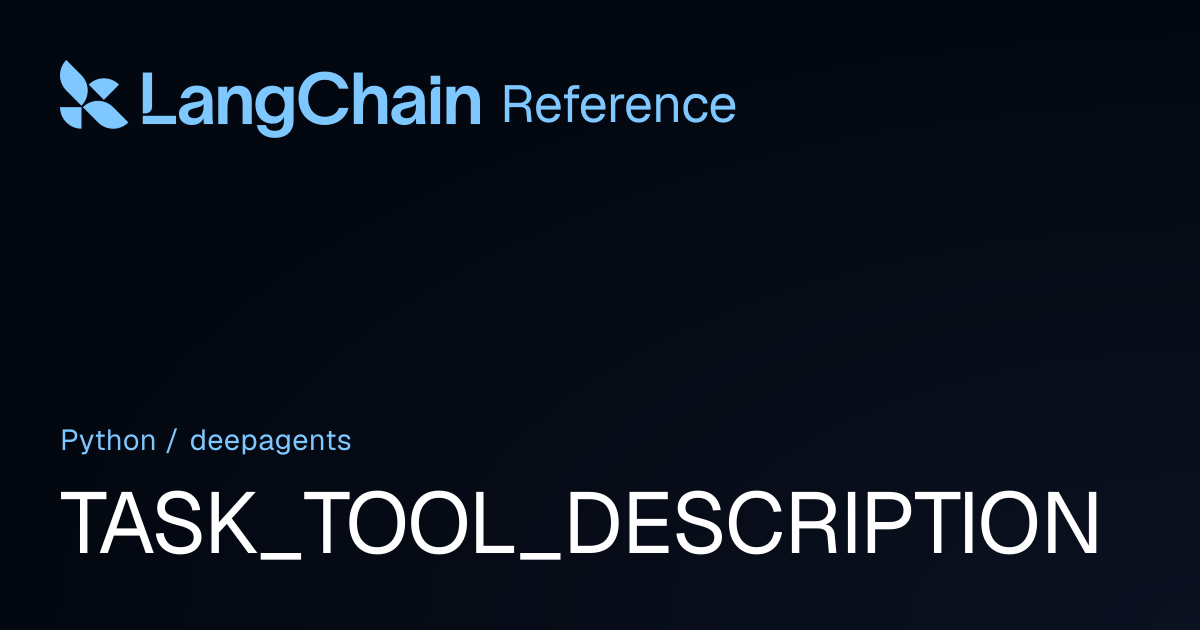 TASK_TOOL_DESCRIPTION | deepagents | LangChain Reference