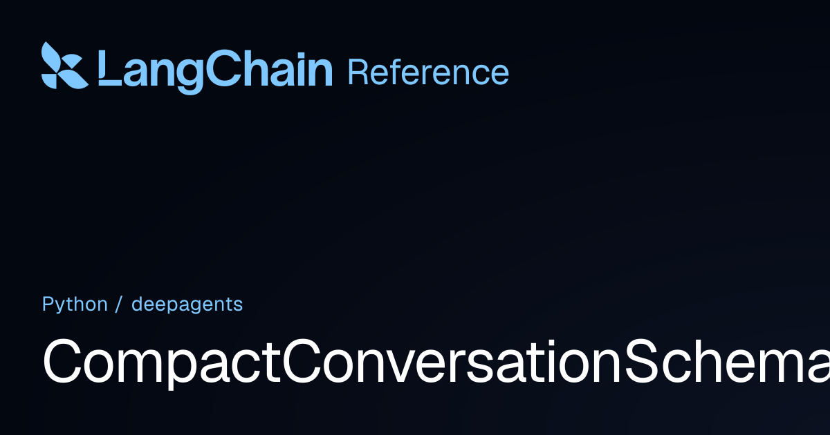 CompactConversationSchema | deepagents | LangChain Reference