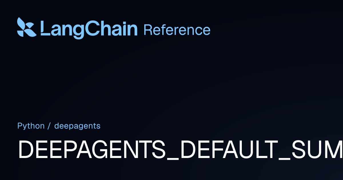 DEEPAGENTS_DEFAULT_SUMMARY_PROMPT | deepagents | LangChain Reference