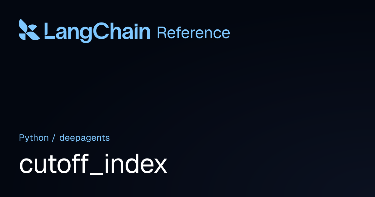cutoff_index | deepagents | LangChain Reference