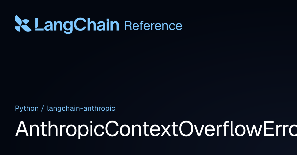 AnthropicContextOverflowError | langchain_anthropic | LangChain Reference