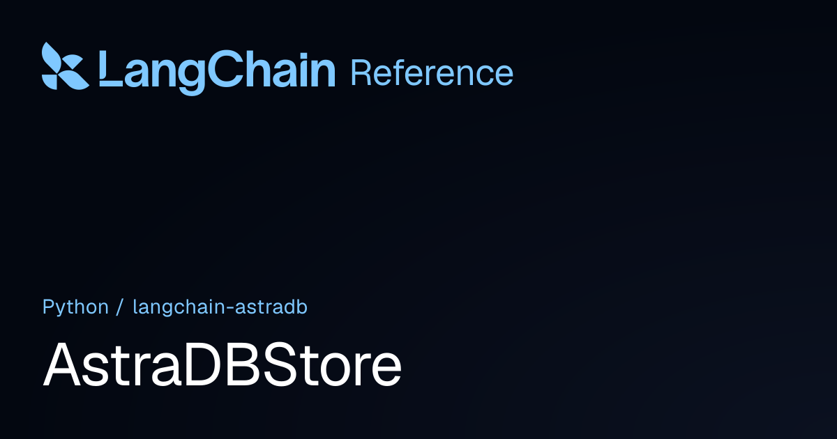 AstraDBStore | langchain_astradb | LangChain Reference