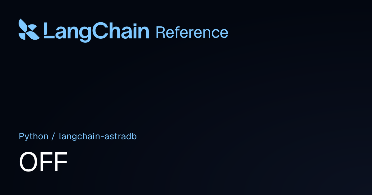 OFF | langchain_astradb | LangChain Reference