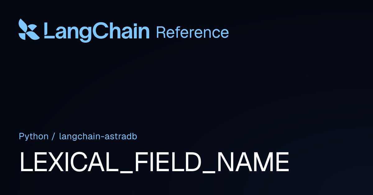 LEXICAL_FIELD_NAME | langchain_astradb | LangChain Reference