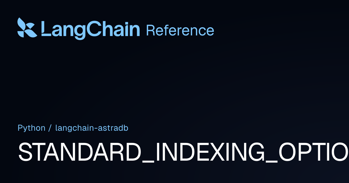 STANDARD_INDEXING_OPTIONS_DEFAULT | langchain_astradb | LangChain Reference