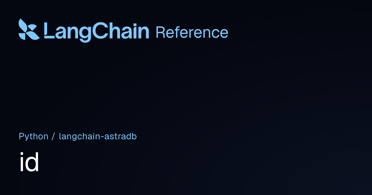 id | langchain_astradb | LangChain Reference