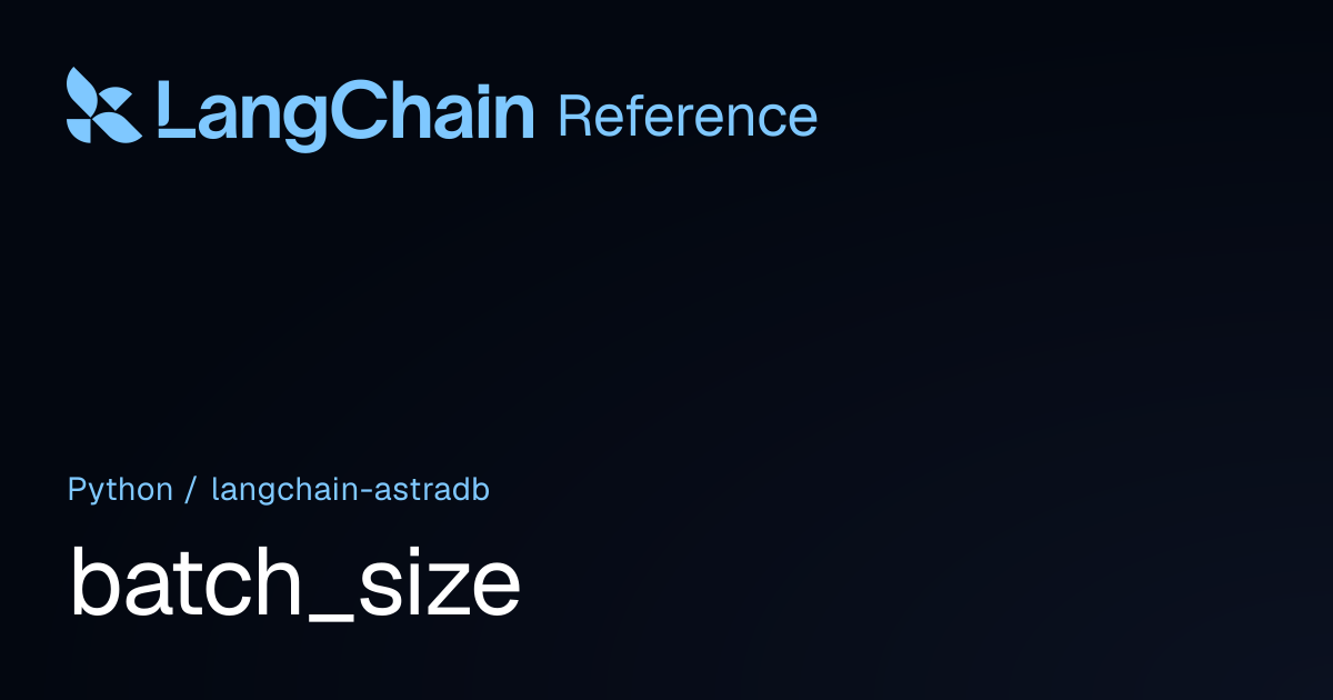 batch_size | langchain_astradb | LangChain Reference